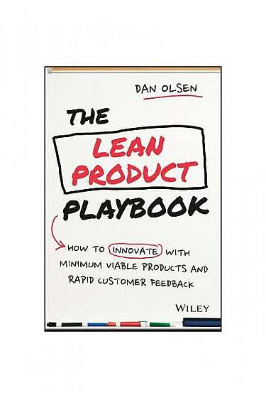 Building Great Products the Lean Way: How to Innovate with Minimum Viable Products and Rapid Customer Feedback