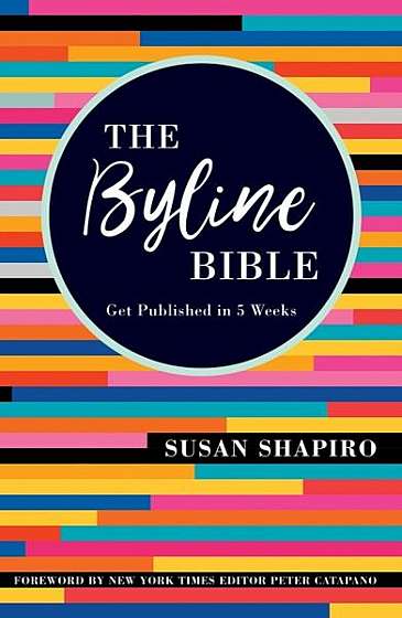 Coperta cărții The Byline Bible: Get Published in Five Weeks