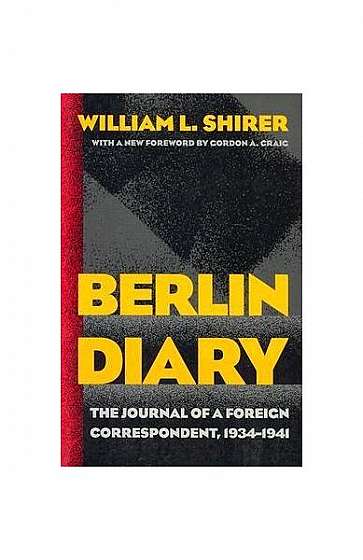 Berlin Diary: The Journal of a Foreign Correspondent, 1934-1941