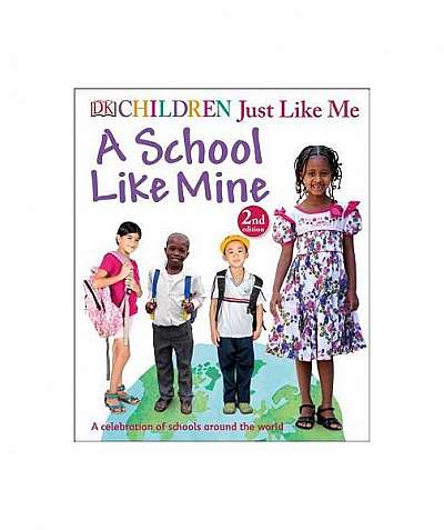 Children Just Like Me: A School Like Mine: A Celebration of Schools Around the World
