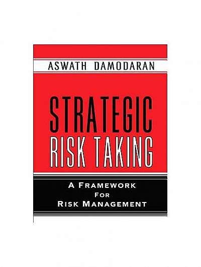 Strategic Risk Taking: A Framework for Risk Management (Paperback)
