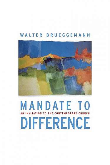 Coperta cărții Mandate to Difference: An Invitation to the Contemporary Church