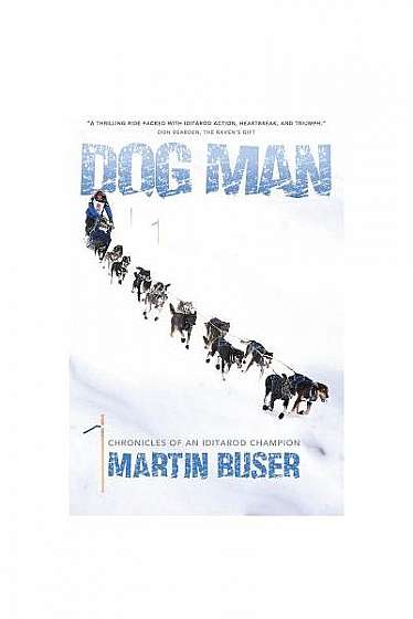 Dog Man: Chronicles of an Iditarod Champion