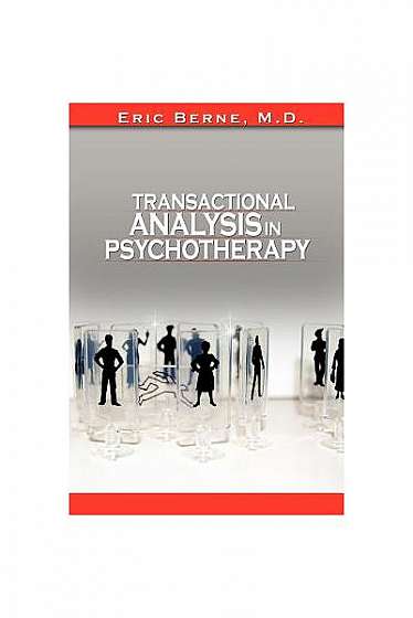 Transactional Analysis in Psychotherapy by Eric Berne (the Author of Games People Play)