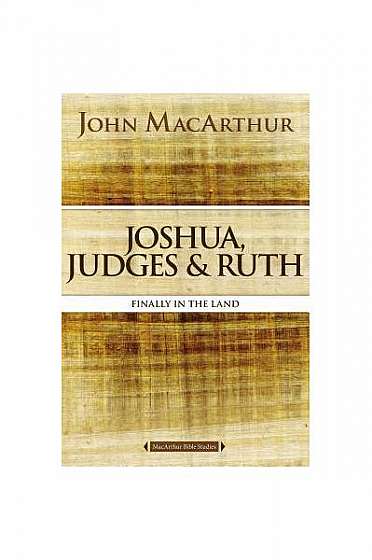 Joshua, Judges, and Ruth: Finally in the Land