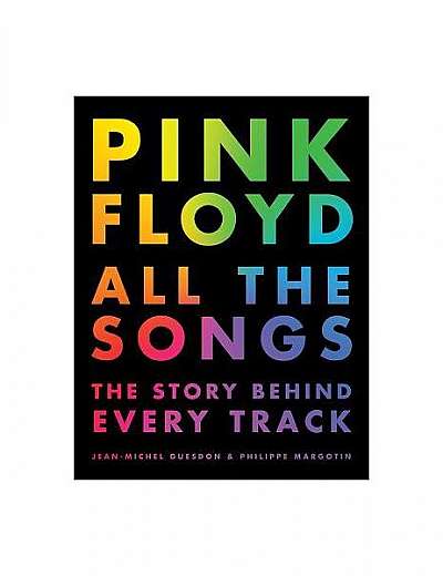 Pink Floyd All the Songs: The Story Behind Every Track