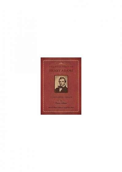 The Education of Henry Adams: A Centennial Version