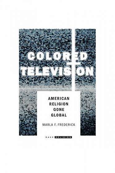 Colored Television: American Religion Gone Global