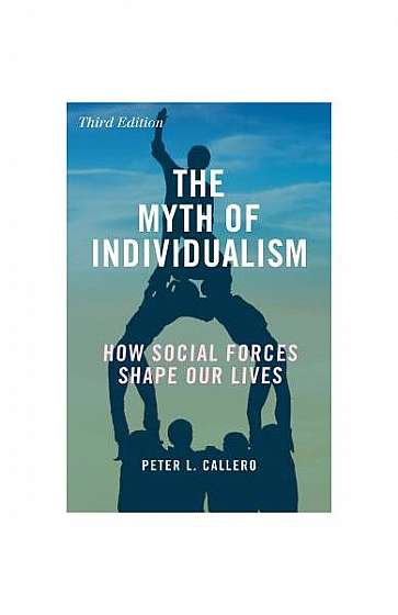 Coperta cărții The Myth of Individualism: How Social Forces Shape Our Lives