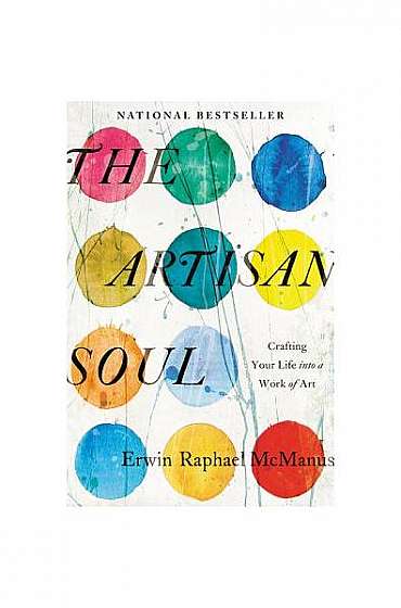 Coperta cărții The Artisan Soul: Crafting Your Life Into a Work of Art