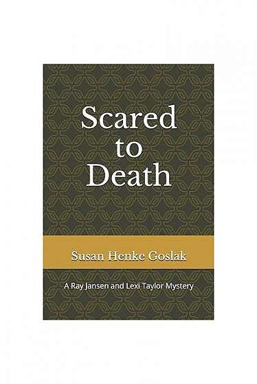 Scared to Death: A Ray Jansen and Lexi Taylor Mystery