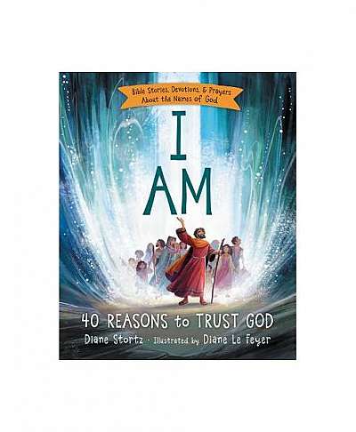 I Am: 40 Reasons to Trust God
