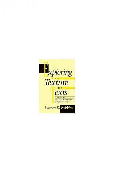 Exploring the Texture of Texts: A Guide to Socio-Rhetorical Interpretations