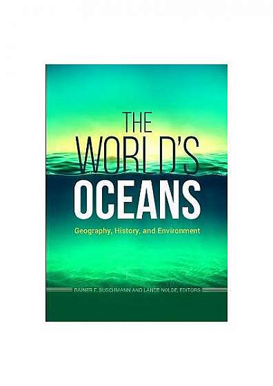 The World's Oceans: Geography, History, and Environment