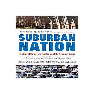 Suburban Nation: The Rise of Sprawl and the Decline of the American Dream