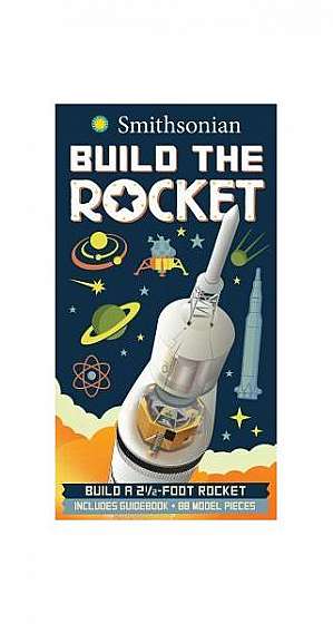 Smithsonian Build the Rocket [With 32-Page Nonfiction Book on Space Travel and 88 Slotted Cardstock Piece Rocket Model]