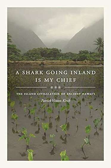 Coperta cărții A Shark Going Inland Is My Chief: The Island Civilization of Ancient Hawai'i