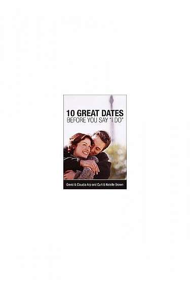 10 Great Dates Before You Say 'i Do'