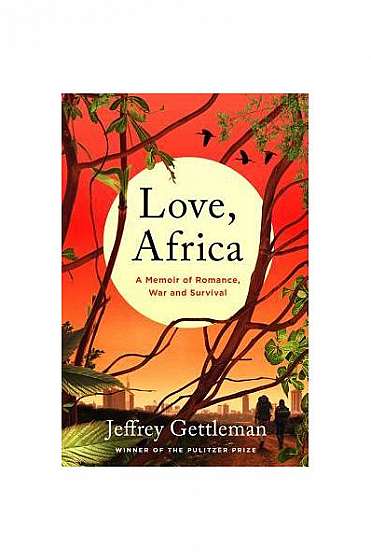 Coperta cărții Love, Africa: A Memoir of Romance, War, and Survival