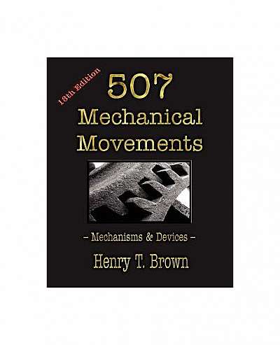 507 Mechanical Movements: Mechanisms and Devices