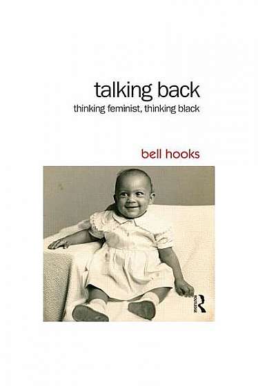 Coperta cărții Talking Back: Thinking Feminist, Thinking Black