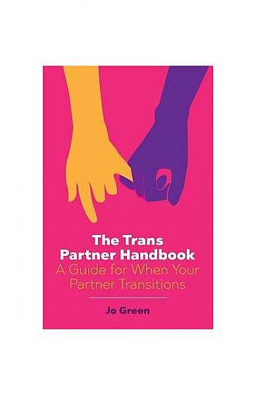 The Trans Partner Handbook: A Guide for When Your Partner Transitions