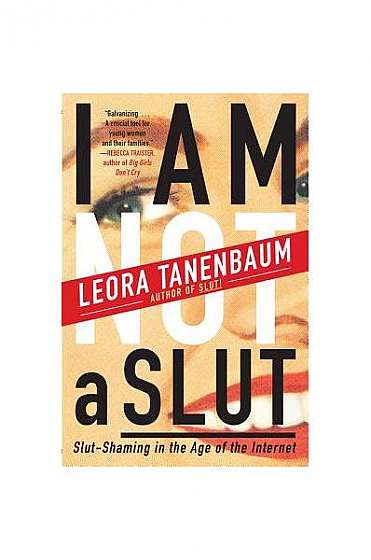 I Am Not a Slut: Slut-Shaming in the Age of the Internet