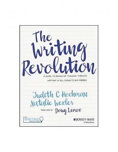 The Writing Revolution: A Straightforward Program to Help Your Students Write Well and Think Critically