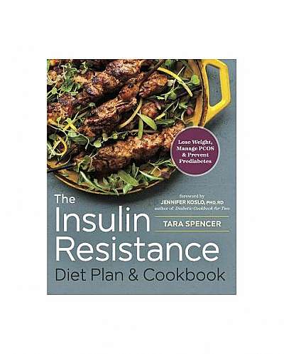 The Insulin Resistance Diet Plan & Cookbook: Lose Weight, Manage Pcos, and Prevent Prediabetes