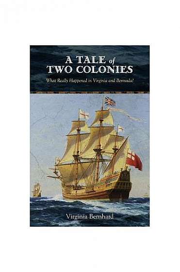 A Tale of Two Colonies: What Really Happened in Virginia and Bermuda?