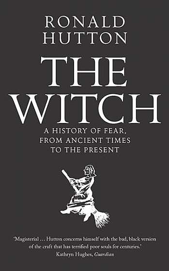 Coperta cărții The Witch: A History of Fear, from Ancient Times to the Present