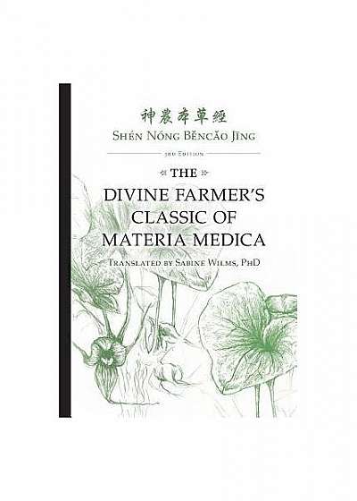 Shen Nong Běncǎo Jīng: The Divine Farmer's Classic of Materia Medica 3rd Edition
