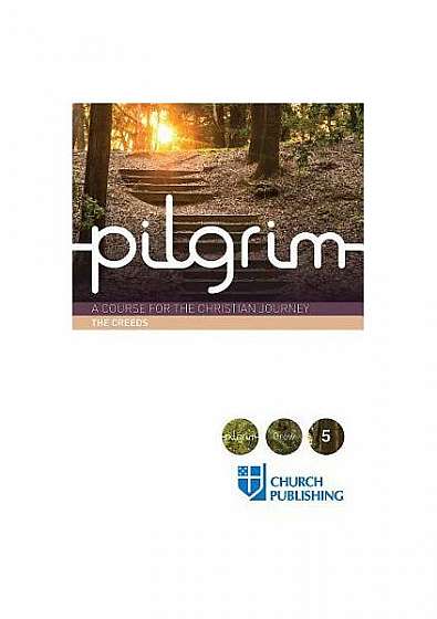Coperta cărții Pilgrim - The Creeds: A Course for the Christian Journey