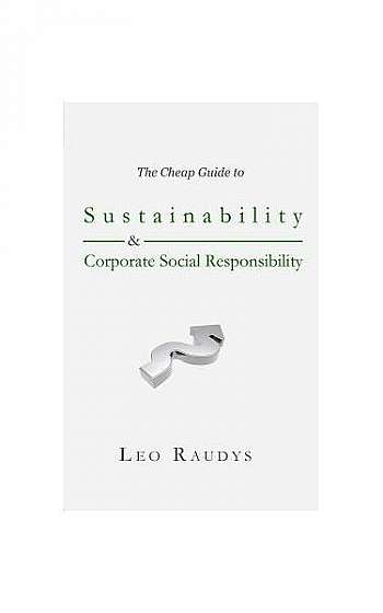 The Cheap Guide to Sustainability and Corporate Social Responsibility