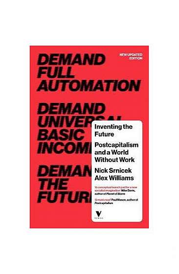 Inventing the Future (Revised and Updated Edition): Postcapitalism and a World Without Work
