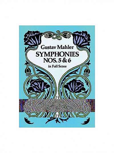Coperta cărții Symphonies Nos. 5 and 6 in Full Score