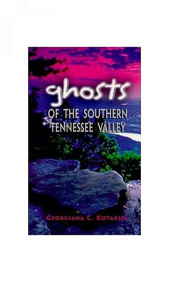 Ghosts of the Southern Tennessee Valley