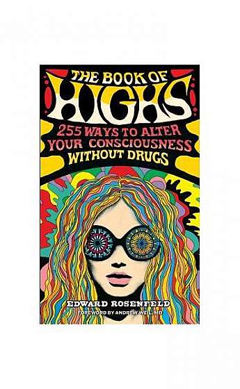 Coperta cărții The Book of Highs: 250 Activities for Altering Your Consciousness Without Drugs