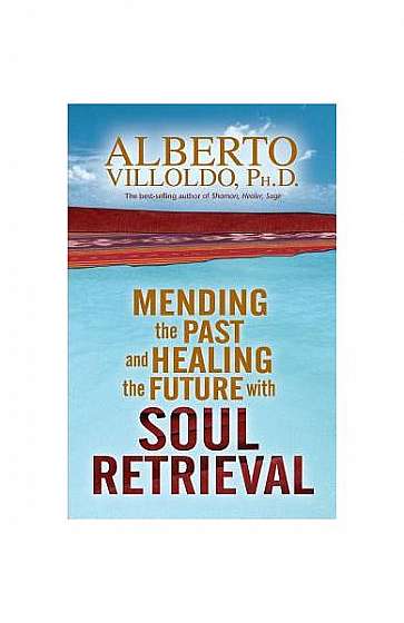 Mending the Past and Healing the Future with Soul Retrieval