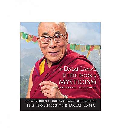 The Dalai Lama's Little Book of Mysticism: The Essential Teachings