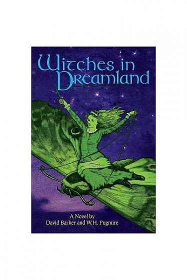 Coperta cărții Witches in Dreamland: A Novel by David Barker and W. H. Pugmire