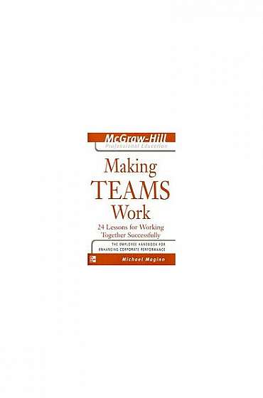 Coperta cărții Making Teams Work: 24 Lessons for Working Together Successfully