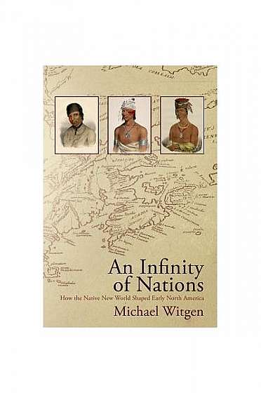 Coperta cărții An Infinity of Nations: How the Native New World Shaped Early North America
