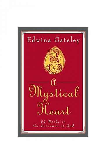 Coperta cărții A Mystical Heart: 52 Weeks in the Presence of God