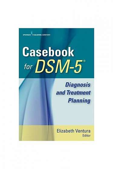 Casebook for Dsm-5: Diagnosis and Treatment Planning