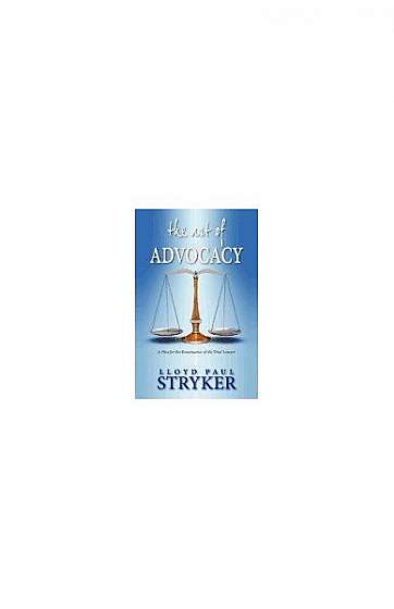 The Art of Advocacy: A Plea for the Renaissance of the Trial Lawyer