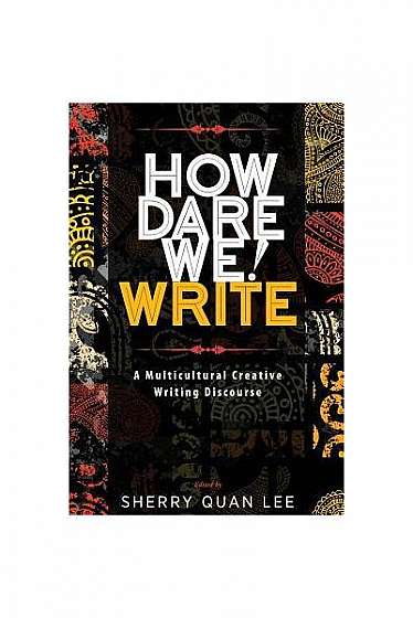 How Dare We! Write: A Multicultural Creative Writing Discourse