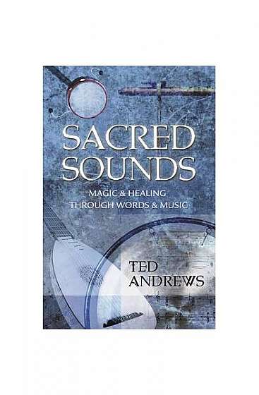 Sacred Sounds: Magic & Healing Through Words & Music