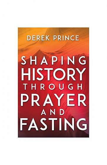 Coperta cărții Shaping History Through Prayer and Fasting
