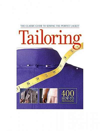 Tailoring: The Classic Guide to Sewing the Perfect Jacket, Updated and Revised